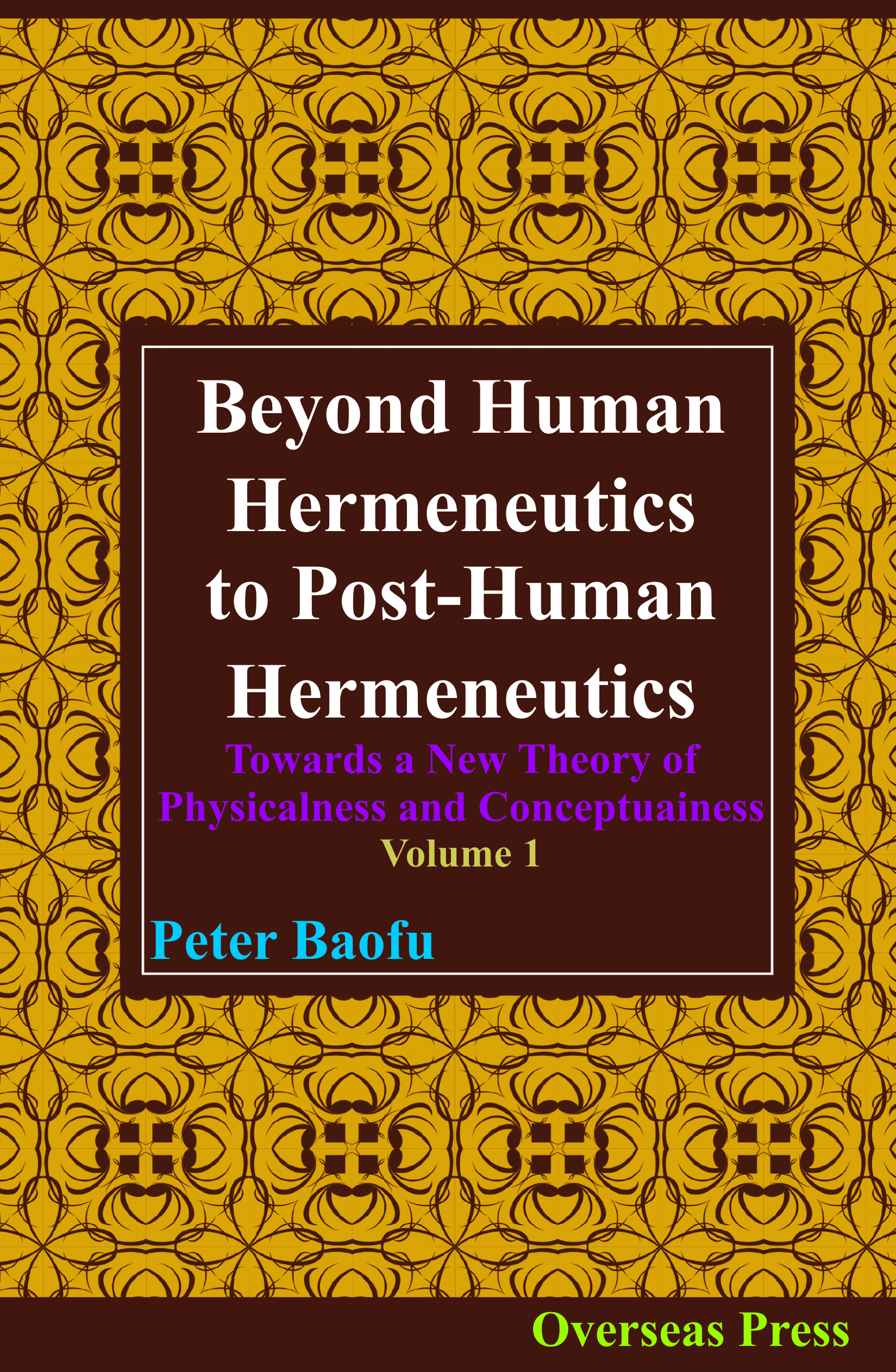 Beyond Human Hermeneutics to Post-Human Hermeneutics <br/> Two Volume Set