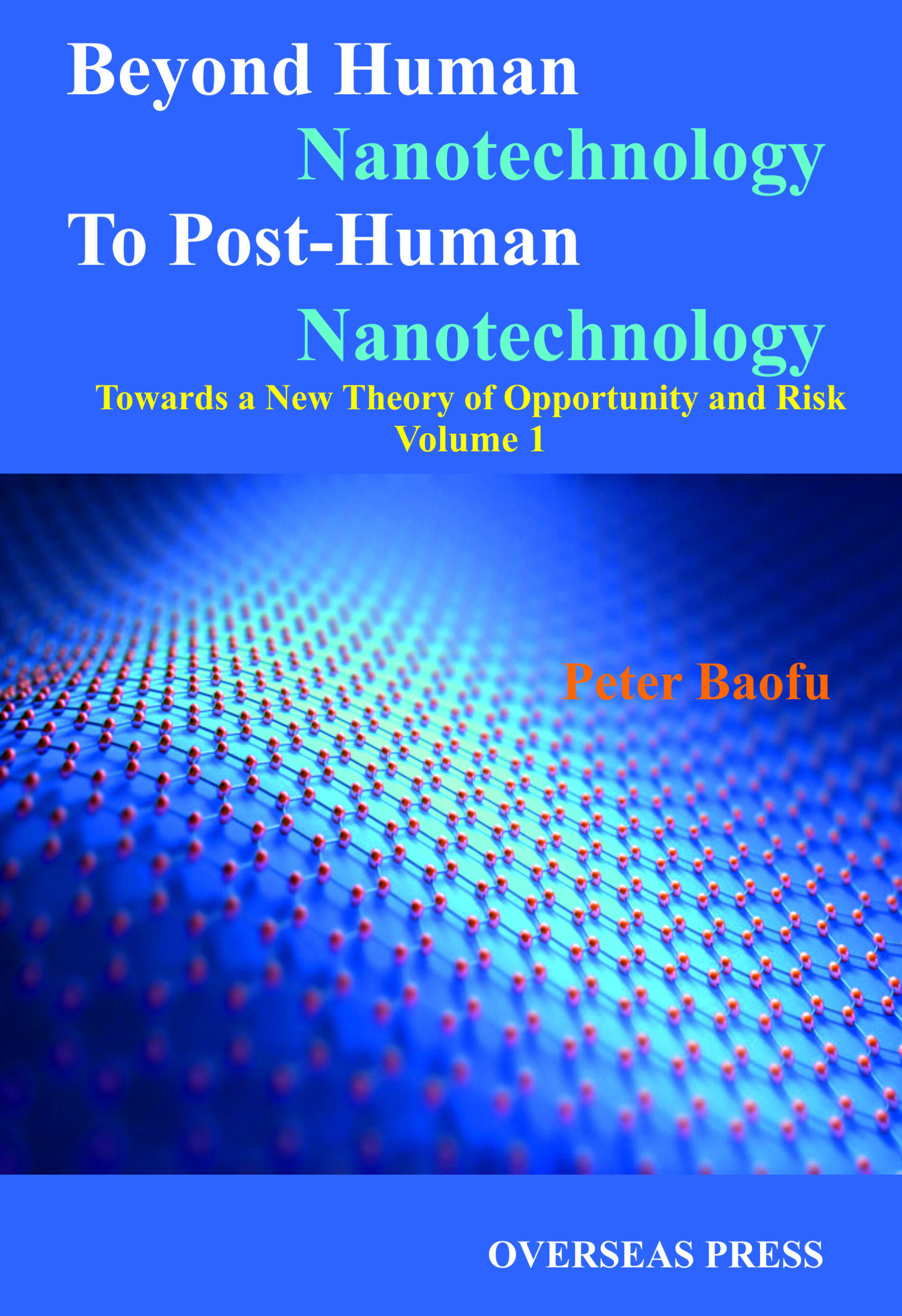 Beyond Human Nanotechnology to Post-Human Nanotechnology <br/> Two Volume Set