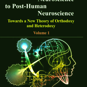 Beyond Human Neuroscience to Post-Human  Neuroscience  <br/> Two Volume Set