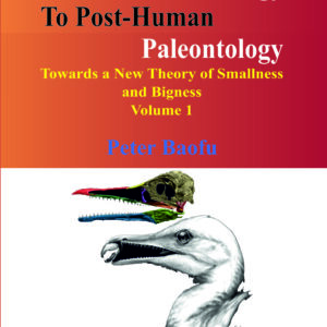 Beyond Human Paleontology To Post-Human Paleontology  <br/> Two Volume Set