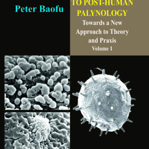 Beyond Human Palynology to Post-Human Palynology  <br/> Two Volume Set