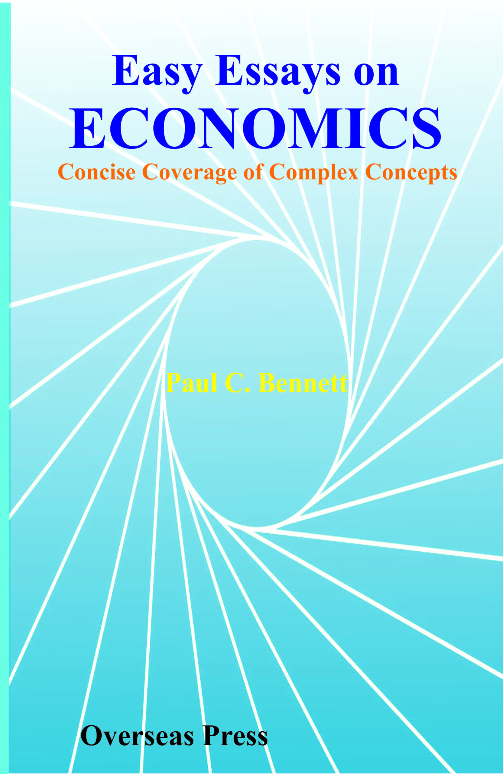 Easy Essays on ECONOMICS: Concise Coverage of Complex Concepts