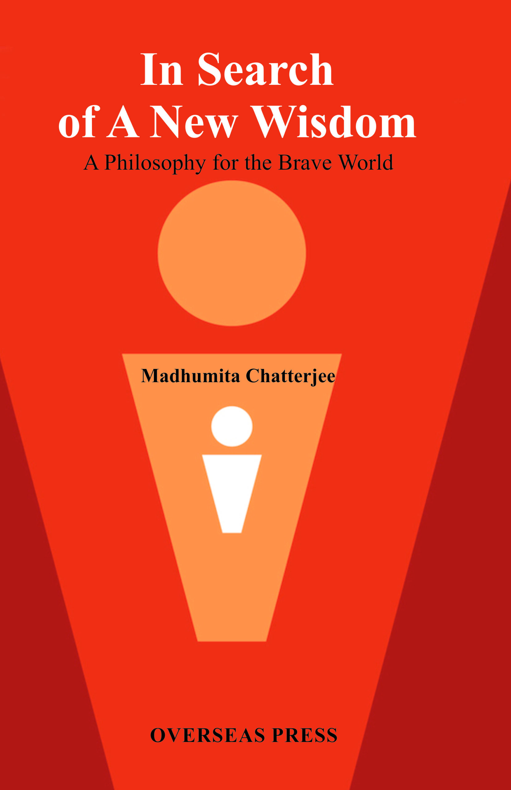 In Search of A New Wisdom: A Philosophy for the Brave World