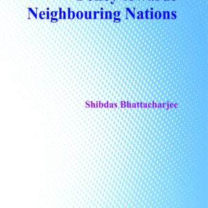 India’s Fragile Foreign  Policy towards  Neighbouring Nations