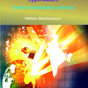 Modi's Rule and India's Unbound  Opportunities: Narrative of the Substantives and Beyond
