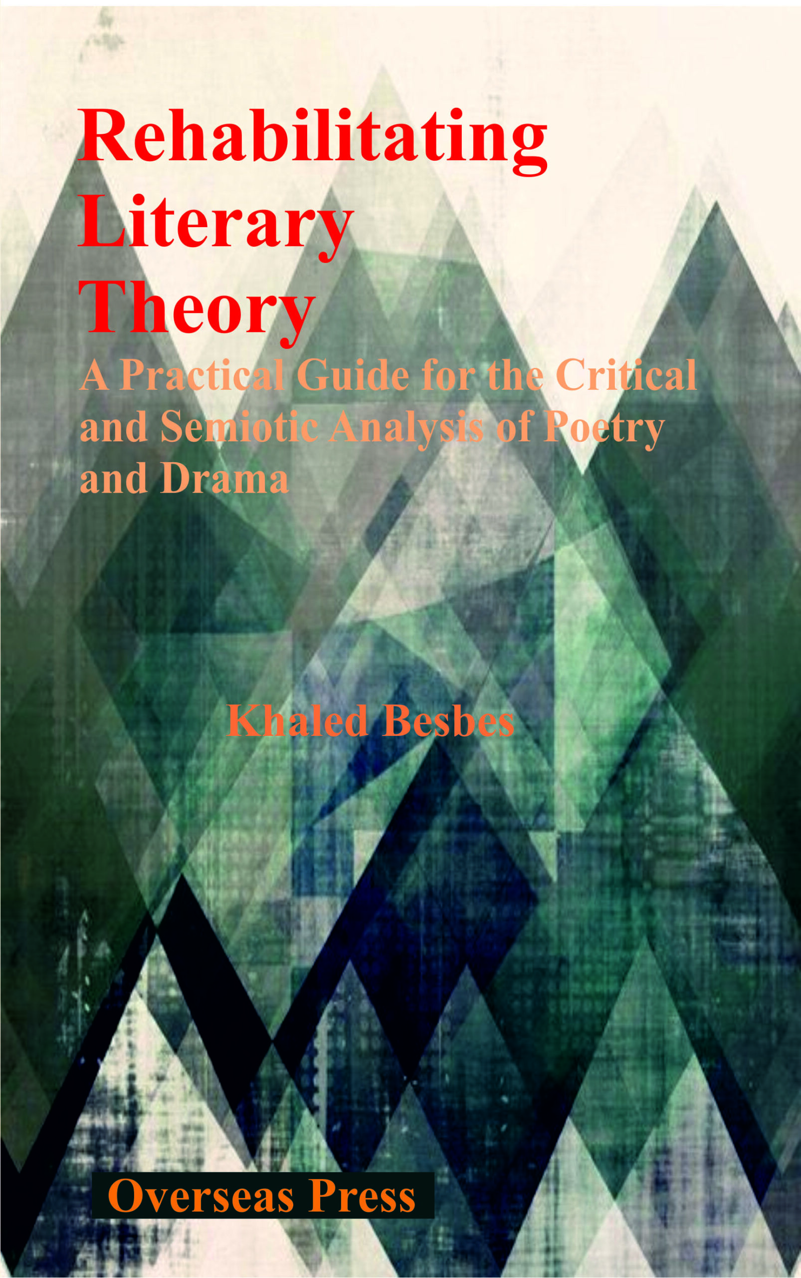 Rehabilitating Literary Theory: A Practical Guide for the Critical and Semiotic Analysis of Poetry and Drama