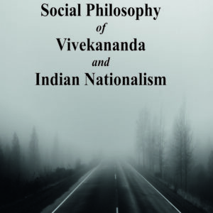 Social Philosophy of Vivekananda and Indian Nationalism