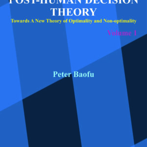 THE FUTURE OF POST-HUMAN DECISION THEORY <br/> Two Volume Set