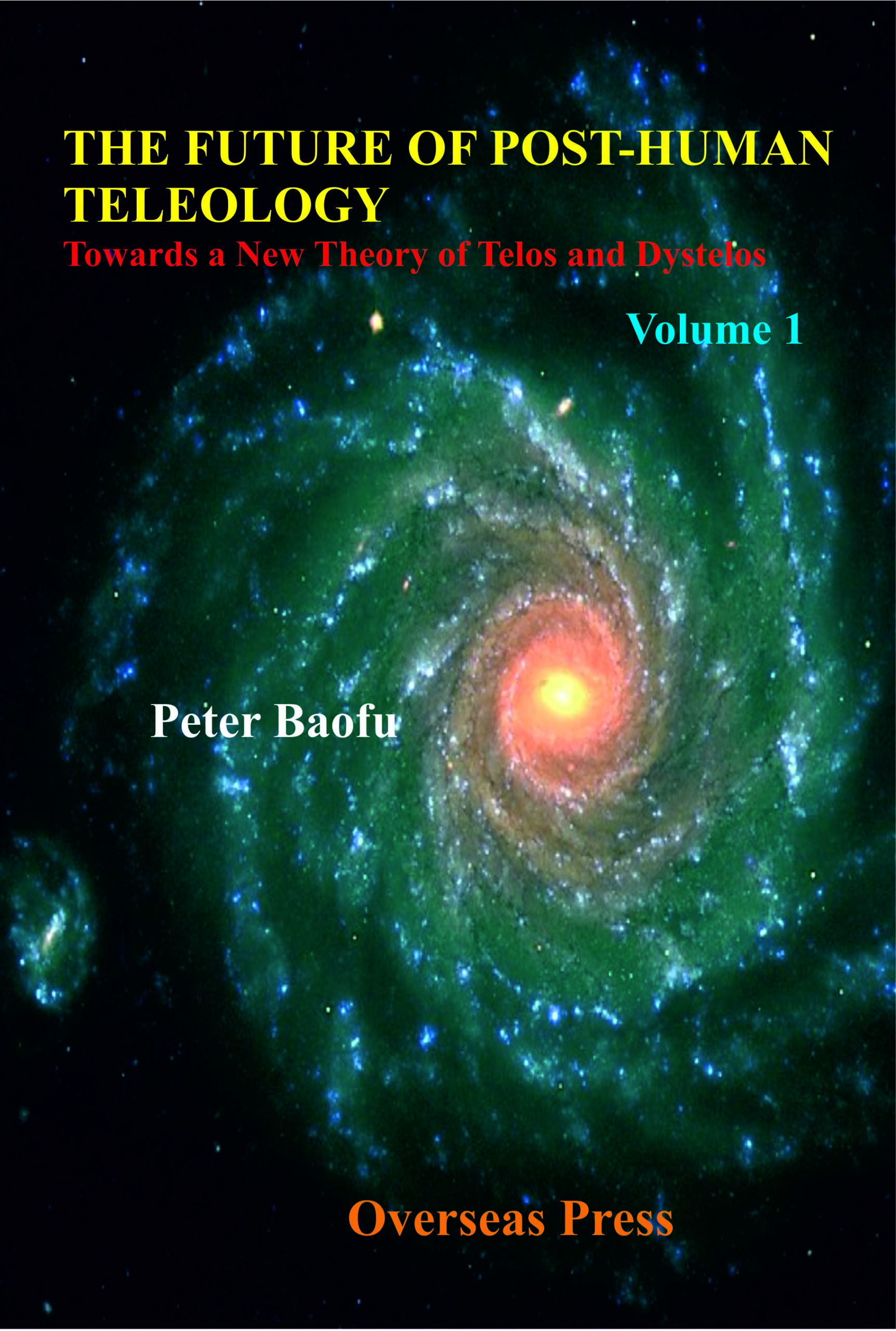 THE FUTURE OF POST-HUMAN TELEOLOGY <br/> Two Volume Set