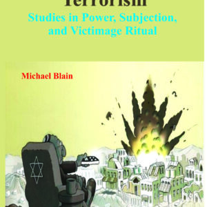 The Sociology of Terrorism: Studies in Power, Subjection, and Victimage Ritual