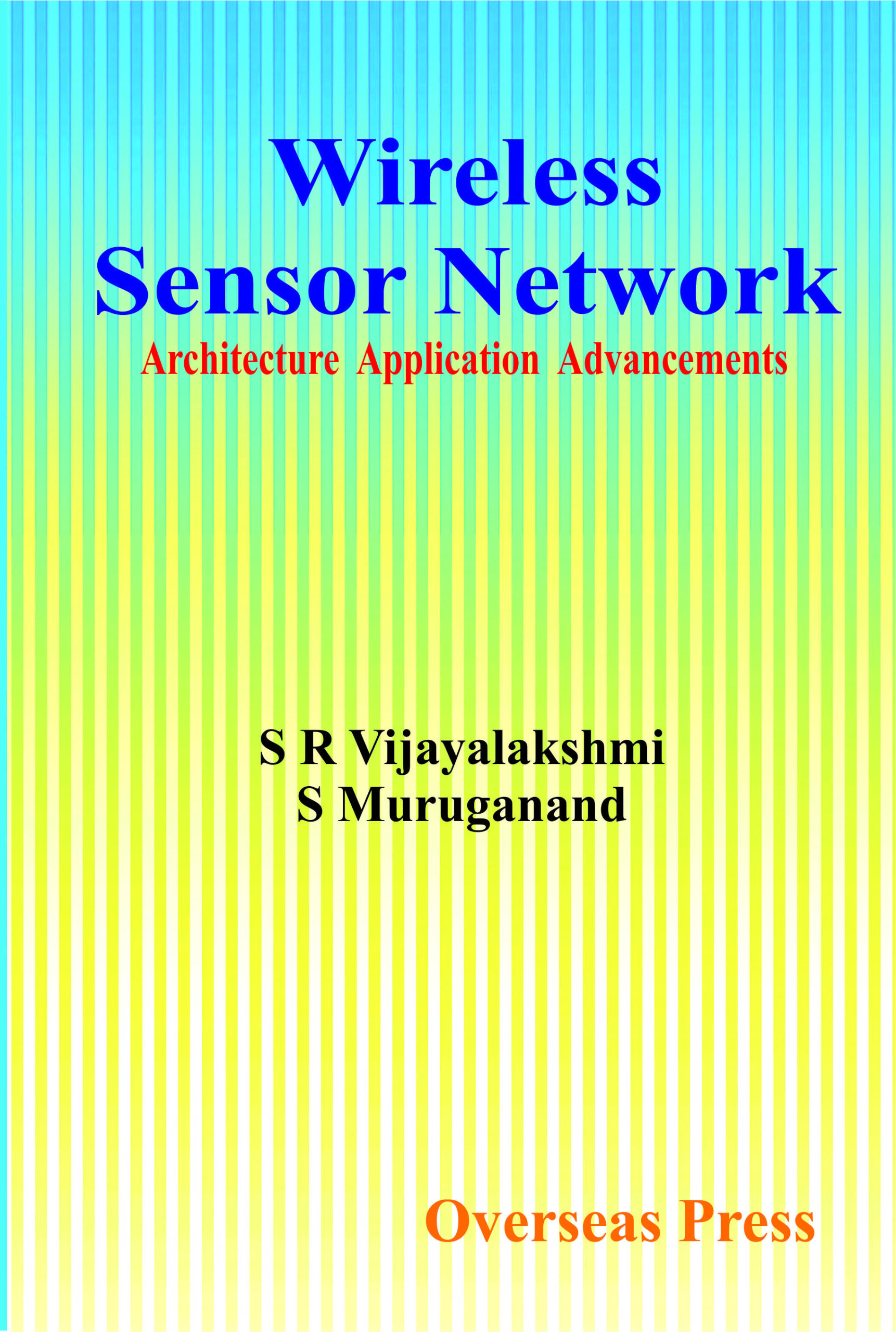 Wireless Sensor Network: Architecture Application Advancements